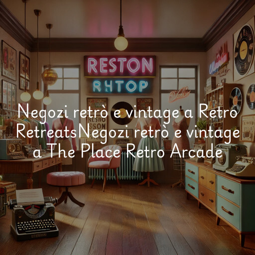 Negozi retrò e vintage a