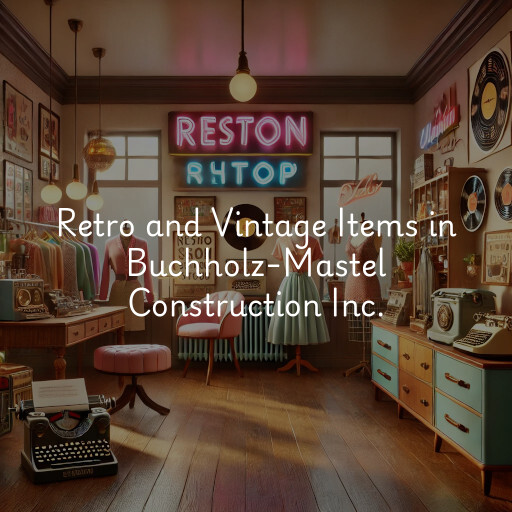 Retro and Vintage Items Buchholz-Mastel Construction Inc.