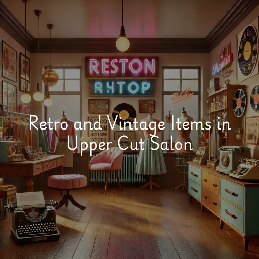 Retro and Vintage Items Upper Cut Salon