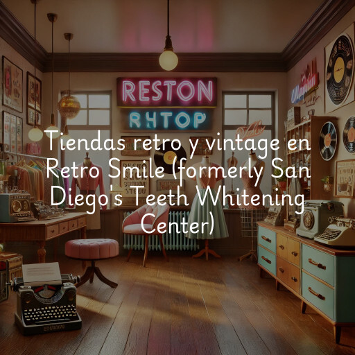 Tiendas retro y vintage en Retro Smile (formerly San Diego's Teeth Whitening Center)